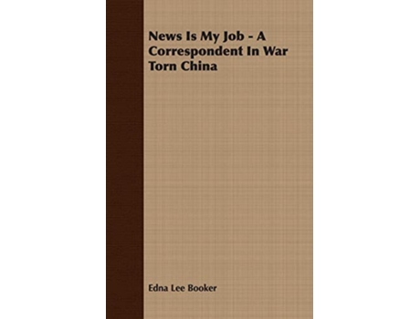 Livro News Is My Job A Correspondent In War Torn China de Edna Lee Booker (Inglês)
