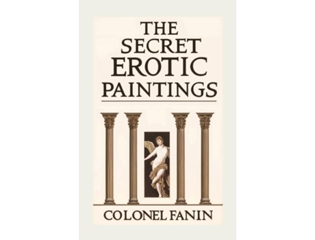 Livro The Secret Erotic Paintings de Colonel Fanin (Inglês)