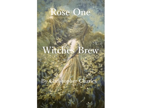 Livro Rose One Witches Brew De Christopher Charles (inglês)