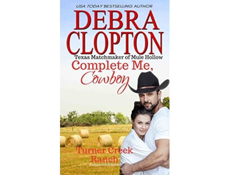 Livro COMPLETE ME COWBOY Enhanced Edition Turner Creek Ranch de Debra Clopton (Inglês)