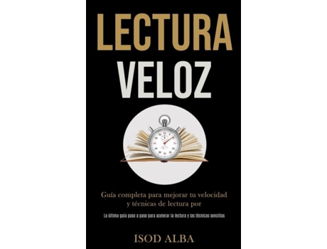 Livro Lectura Veloz Guía completa para mejorar tu velocidad y técnicas de lectura por de Isod Alba (Inglês)