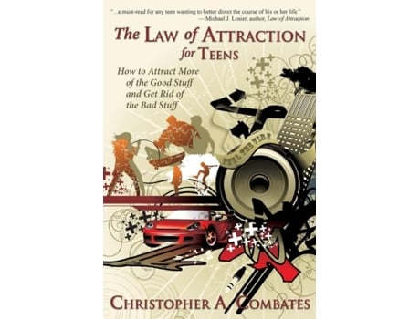 Livro The Law of Attraction for Teens How to Get More of the Good Stuff, and Get Rid of the Bad Stuff de Combates A Christopher (Inglês)