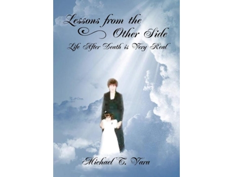 Livro Lessons From The Other Side Life After Death Is Very Real De Michael T Vara (inglês)