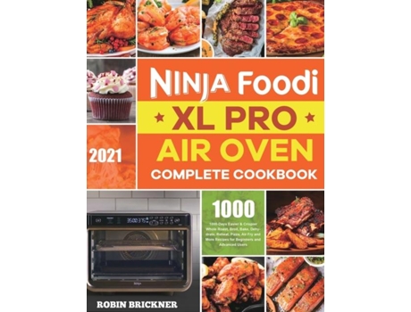 Livro Ninja Foodi XL Pro Air Oven Complete Cookbook 2021 de Robin Brickner (Inglês)