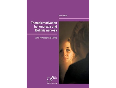 Livro Therapiemotivation bei Anorexia und Bulimia nervosa Eine retrospektive Studie German Edition de Anna Bill (Alemão)