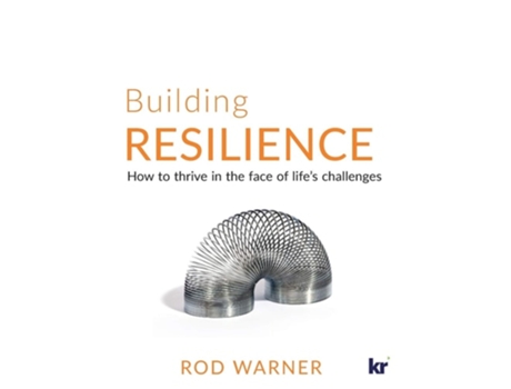 Livro Building Resilience How To Thrive In The Face Of Lifes Challenges De Rod Warner (inglês)
