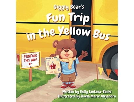 Livro Giggly Bears Fun Trip in the Yellow Bus Lets Learn While Playing de Kelly SantanaBanks (Inglês)