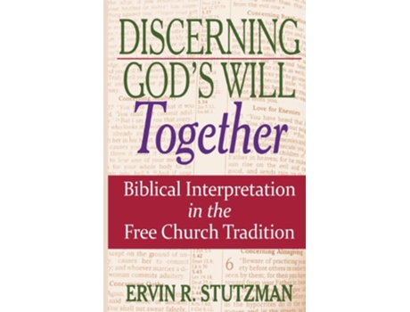 Livro Discerning Gods Will Together Biblical Interpretation in the Free Church Tradition Living Issues Discussion de Ervin R Stutzman (Inglês)