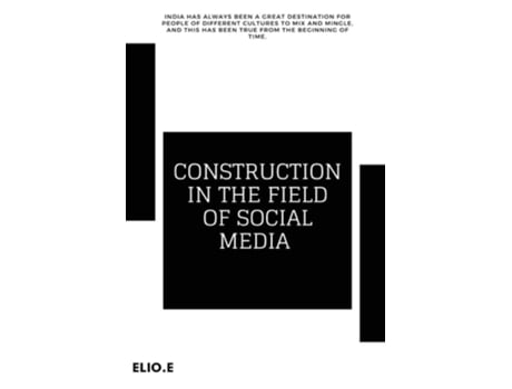 Livro CONSTRUCTION IN THE FIELD OF SOCIAL MEDIA de Elio Endless (Inglês)
