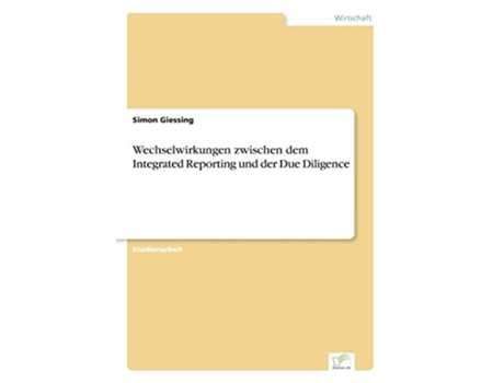 Livro Wechselwirkungen zwischen dem Integrated Reporting und der Due Diligence German Edition de Simon Giessing (Alemão)