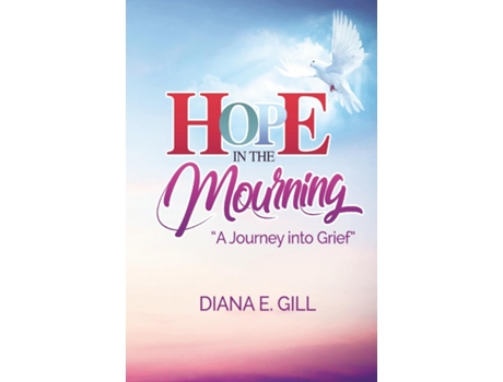 Livro Hope In The Mourning De Diana E Gill (inglês)