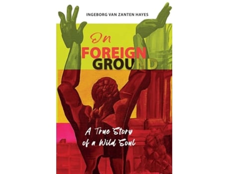 Livro On Foreign Ground A True Story of a Wild Soul de Ingeborg van Zanten Hayes (Inglês)