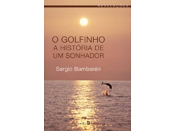 Livro O Golfinho - A História de Um Sonhador de Sergio Bambarén (Português)