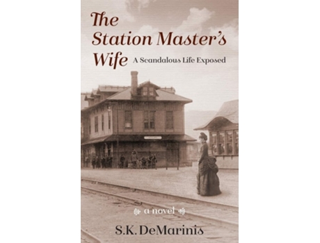 Livro The Station Masters Wife A Scandalous Life Exposed De Susan K Demarinis (inglês)