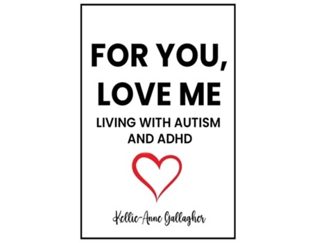 Livro For You, Love Me Living with Autism and ADHD de Kellie-Anne Gallagher (Inglês)