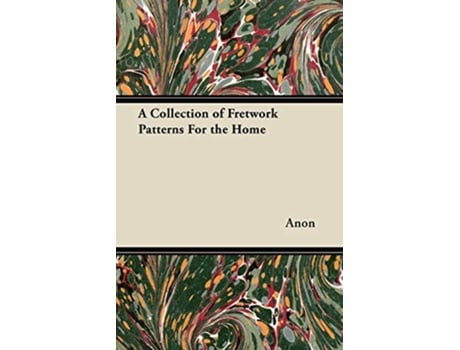 Livro A Collection of Fretwork Patterns For the Home de Anon (Inglês)