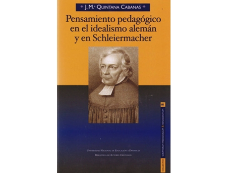 Livro Pensamiento Pedagógico En El Idealismo Alemán Y En Schleiermacher de José María Quintana Cabanas