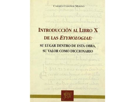Livro Introducción al libro x de las etimologías : su lugar dentro de las etymologiae. Su valor como diccionario de Carmen Codoner (Espanhol)