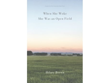 Livro When She Woke She Was an Open Field de Hilary Brown (Inglês)