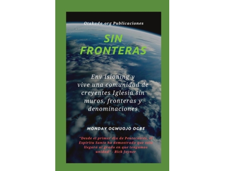 Livro Sin fronteras Env isioning y vive una comunidad de creyentes Iglesia sin muros, fronteras y denominaciones de Ambassador Monday O Ogbe (Inglês)