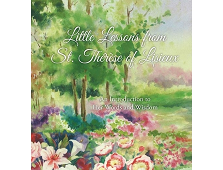 Livro Little Lessons from St Thérèse of Lisieux An Introduction to Her Words and Wisdom de Thérèse Martin (Inglês)
