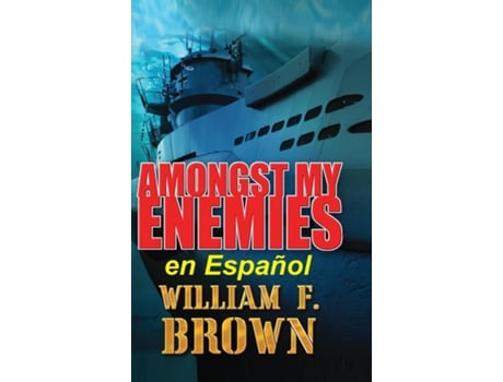 Livro Amongst My Enemies, en Español Un thriller de acción de espías contra espías de la Guerra Fría de William F Brown (Inglês)