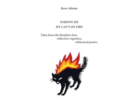 Livro Pardon me. My cats on fire Tales from the Boulders Inn, reflective vignettes, whimsical poetry de Kees Adema (Inglês)