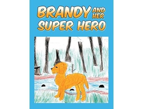 Livro Brandy And Her Super Hero De Nathan Mctaggart E Keven Mctaggart (inglês)
