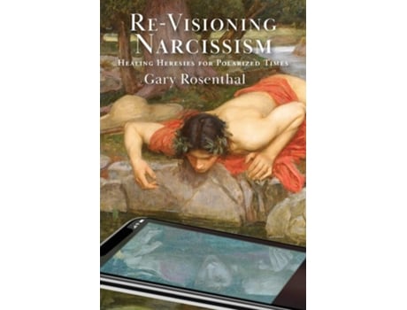 Livro Re-visioning Narcissism Healing Heresies For Polarized Times De Gary Rosenthal (inglês)