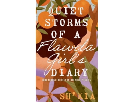 Livro Quiet Storms of a Flawda Girls Diary Some Almost Entirely Untrue Short Stories de Sh' Kia (Inglês)