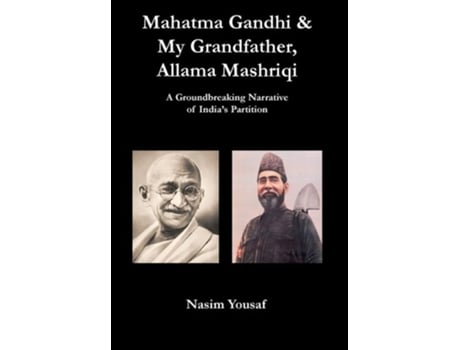 Livro Mahatma Gandhi Amp My Grandfather, Allama Mashriqi De Nasim Yousaf (inglês - Capa Dura)