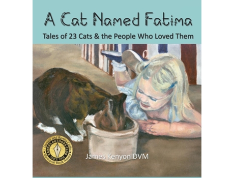 Livro A Cat Named Fatima Tales Of 23 Cats Amp The People Who Loved Them De James Kenyon (inglês)