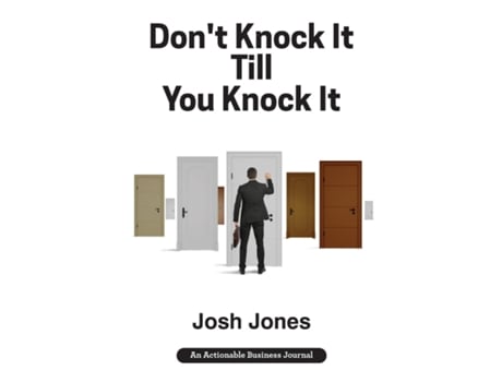 Livro Dont Knock It Till You Knock It Live The Life You Want With Door-to-door Sales De Josh Jones (inglês)