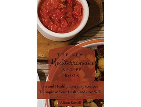 Livro The New Mediterranean Recipe Book Fit and Healthy Everyday Recipes To Improve Your Health and Live Well de Alison Russell (Inglês)