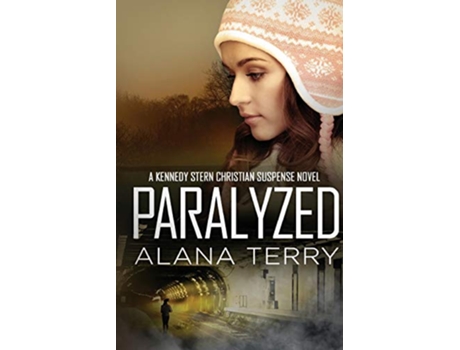 Livro Paralyzed A Kennedy Stern Christian Suspense Novel de Alana Terry (Inglês)