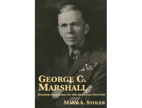 Livro George C Marshall SoldierStatesman of the American Century de Mark A Stoler (Inglês)