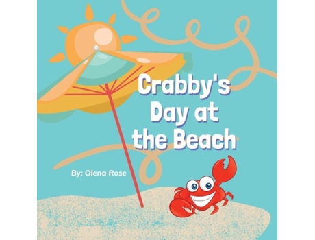 Livro Crabbys Day At The Beach De Olena Rose (inglês)