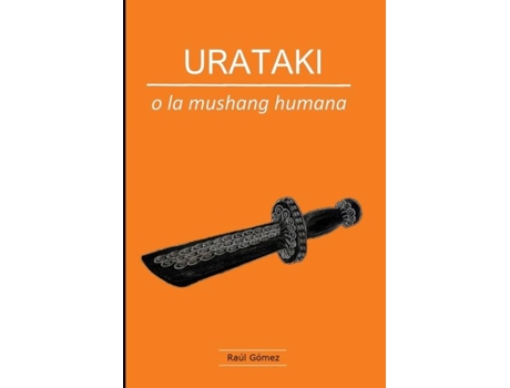 Livro Urataki O La Mushang Humana De Raúl Gómez (inglês)