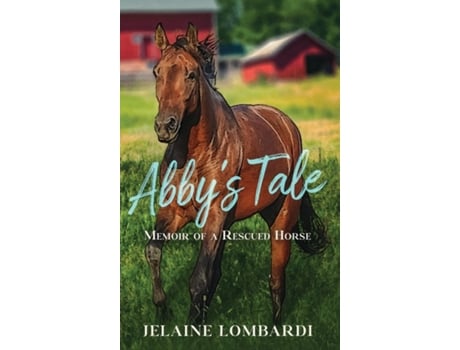 Livro Abbys Tale Memoir of a Rescued Horse de Jelaine Lombardi (Inglês)