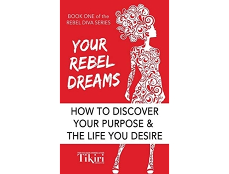 Livro Your Rebel Dreams 6 Simple Steps To Taking Back Control Of Your Life In Uncertain Times De Tikiri Herath (inglês - Capa Dura)