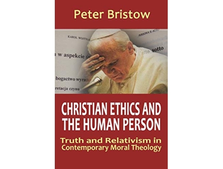 Livro Christian Ethics and the Human Person Truth and Relativism in Contemporary Moral Theology de Peter Bristow (Inglês)