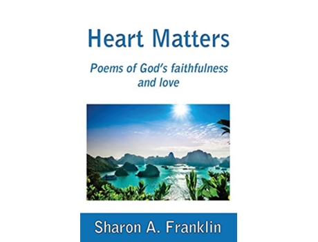Livro Heart Matters Poems and meditations of Gods faithfulness and love de Sharon A Franklin (Inglês)