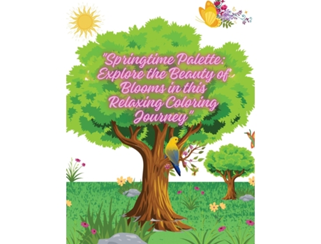 Livro quotSpringtime Palette Explore the Beauty of Blooms in this Relaxing Coloring Journeyquot de Selena L L Arnold (Inglês)