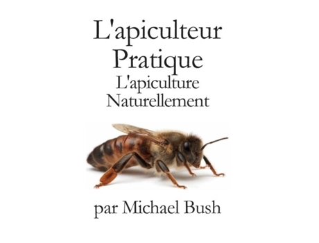 Livro Lapiculteur Pratique Lapiculture Naturellement De Michael Bush (francês)