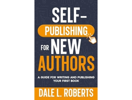 Livro Self-Publishing for New Authors A Guide for Writing and Publishing Your First Book de Dale L Roberts (Inglês - Capa Dura)