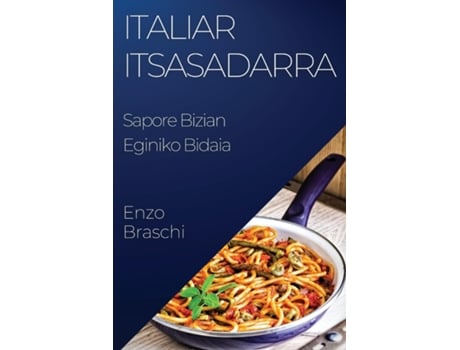 Livro Italiar Itsasadarra Sapore Bizian Eginiko Bidaia de Enzo Braschi (Inglês)