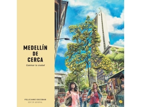 Livro Medellín De Cerca Caminar La Ciudad De Feliciano Escobar (espanhol)