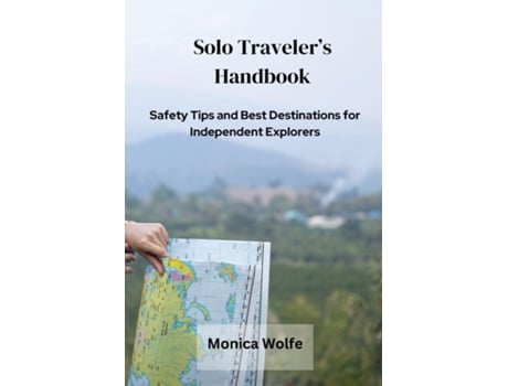 Livro Solo Travelers Handbook Safety Tips and Best Destinations for Independent Explorers de Monica Wolfe (Inglês)