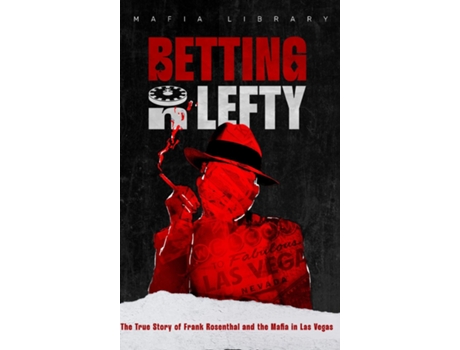 Livro Betting On Lefty The True Story of Frank Rosenthal and Mafia in Las Vegas de Mafia Library (Inglês)