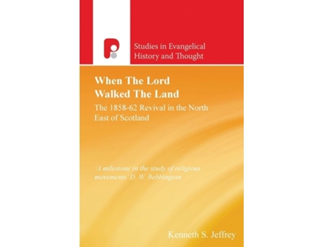 Livro When The Lord Walked The Land The 1858-62 Revival In The North East Of Scotland De Kenneth S Jeffrey (inglês)